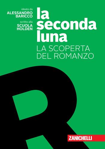 La seconda luna. La scoperta del romanzo. Con espansione online - Alessandro Baricco, Scuola Holden - Libro Zanichelli 2020 | Libraccio.it
