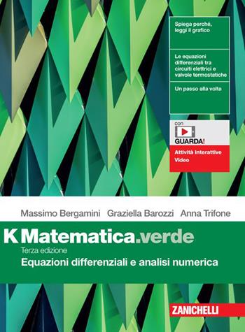 Matematica.verde. Modulo K. Equazioni differenziali e analisi numerica. (fornito elettronicamente) - Massimo Bergamini, Graziella Barozzi, Anna Trifone - Libro Zanichelli 2023 | Libraccio.it