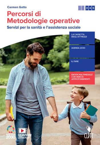 Percorsi di metodologie operative. Servizi per la sanità e l'assistenza sociale. Per il triennio delle Scuole superiori. Con e-book. Con espansione online - Carmen Gatto - Libro Clitt 2020 | Libraccio.it