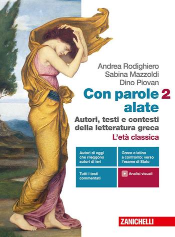 Con parole alate. Autori, testi e contesti della letteratura greca. Con e-book. Con espansione online. Vol. 2: L' età classica - Andrea Rodighiero, Sabina Mazzoldi, Dino Piovan - Libro Zanichelli 2020 | Libraccio.it