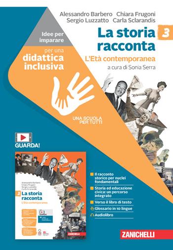 La storia racconta. Idee per imparare. Vol. 3: L' Età contemporanea - Alessandro Barbero, Chiara Frugoni, Sergio Luzzatto - Libro Zanichelli 2023 | Libraccio.it