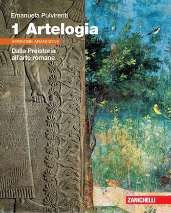 Artelogia. Versione arancione. Con e-book. Con espansione online. Vol. 1: Dalla Preistoria all'arte romana - Emanuela Pulvirenti - Libro Zanichelli 2021 | Libraccio.it