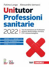 Unitutor Professioni sanitarie 2022. Test di ammissione per Professioni sanitarie, Biotecnologie, Farmacia, CTF, Scienze biologiche. Con e-book
