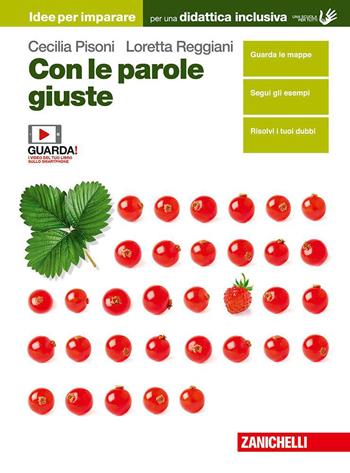 Con le parole giuste. Idee per imparare. - Beatrice Panebianco, Cecilia Pisoni, Loretta Reggiani - Libro Zanichelli 2019 | Libraccio.it