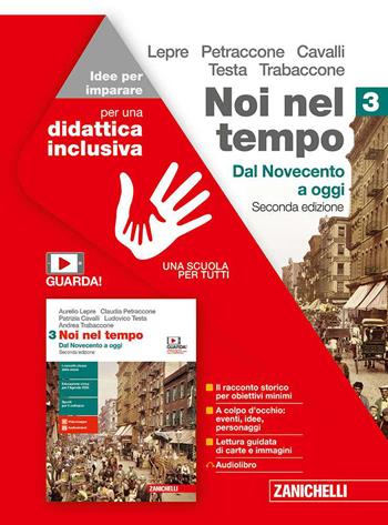 Noi nel tempo. Idee per imparare. Vol. 3: Dal Novecento a oggi - Aurelio Lepre, Claudia Petraccone, Patrizia Cavalli - Libro Zanichelli 2020 | Libraccio.it