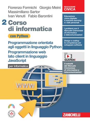 Corso di informatica con Python. Per Informatica. Programmazione orientata agli oggetti in linguaggio Python. Programmazione web lato client in linguaggio JavaScript. Con espansione online. Vol. 2 - Fiorenzo Formichi, Giorgio Meini, Ivan Venuti - Libro Zanichelli 2024 | Libraccio.it