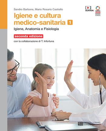 Igiene e cultura medico-sanitaria. Per le Scuole superiori. (fornito elettronicamente). Vol. 1: Igiene anatomia fisiologia - Sandro Barbone, Mario Rosario Castiello, Teresa Infortuna - Libro Franco Lucisano Editore 2024 | Libraccio.it