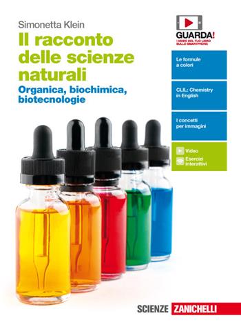 Il racconto delle scienze naturali. Organica, biochimica, biotecnologie. Con Contenuto digitale (fornito elettronicamente) - Simonetta Klein - Libro Zanichelli 2018 | Libraccio.it