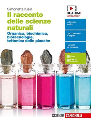 Il racconto delle scienze naturali. Organica, biochimica, biotecnologie, tettonica. Con Contenuto digitale (fornito elettronicamente) - Simonetta Klein - Libro Zanichelli 2018 | Libraccio.it