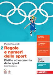 Regole e numeri dello sport. Diritto ed economia dello sport. Con espansione online. Vol. 2
