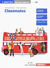 Classmates. Corso di inglese per la scuola secondaria di primo grado. Idee per imparare. Con Contenuto digitale per download e accesso online