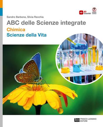 ABC delle scienze integrate. Chimica + Scienze della vita. Per le Scuole superiori - Sandro Barbone, Silvia Recchia - Libro Franco Lucisano Editore 2026 | Libraccio.it