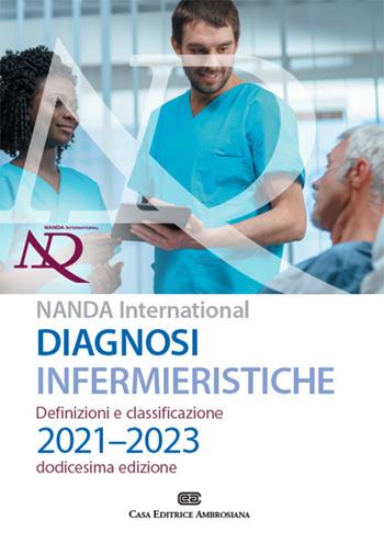 Diagnosi infermieristiche. Definizioni e classificazioni 2021-2023. NANDA international. Con Contenuto digitale (fornito elettronicamente) - T. Heather Herdman, Shigemi Kamitsuru - Libro CEA 2021 | Libraccio.it