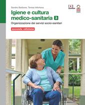 Igiene e cultura medico-sanitaria. Con Contenuto digitale (fornito elettronicamente). Vol. 3: Organizzazione dei servizi socio-sanitari