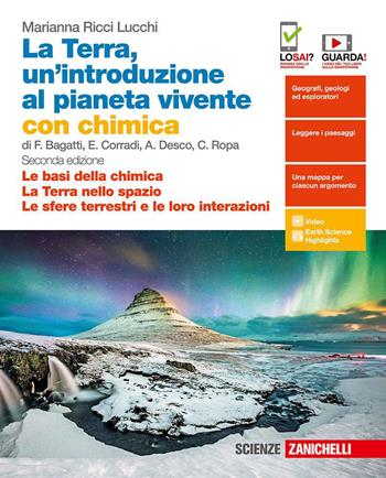La Terra, un'introduzione al pianeta vivente. Con Chimica (Le basi della chimica -La Terra nello spazio-Le sfere terrestri e le loro interazioni). Per il primo biennio delle Scuole superiori. - Marianna Ricci Lucchi - Libro Zanichelli 2019 | Libraccio.it