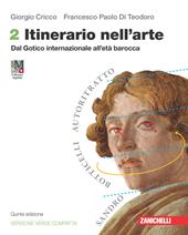 Itinerario nell'arte. Ediz. verde compatta. Per le Scuole superiori. Con espansione online. Vol. 2: Dal Gotico internazionale all'età barocca