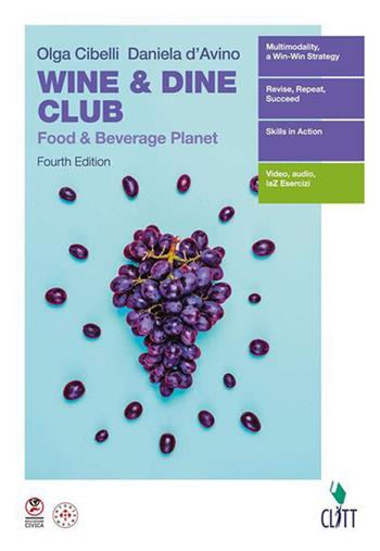 Wine & dine club food & beverage planet. Per le Scuole superiori. - Olga Cibelli, Daniela D'Avino - Libro Clitt 2026 | Libraccio.it