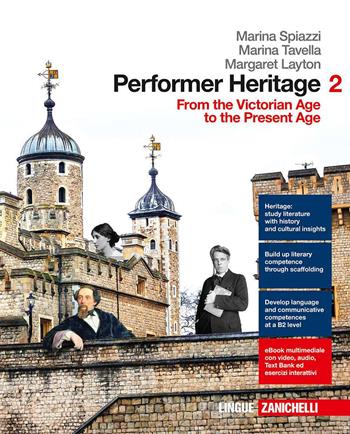 Performer heritage. Con aggiornamento online. Vol. 2: From the Victorian age to the present age - Marina Spiazzi, Marina Tavella, Margaret Layton - Libro Zanichelli 2017 | Libraccio.it