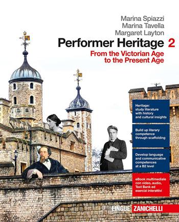 Performer heritage. Vol. 2: From the Victorian age to the present age - Marina Spiazzi, Marina Tavella, Margaret Layton - Libro Zanichelli 2017 | Libraccio.it