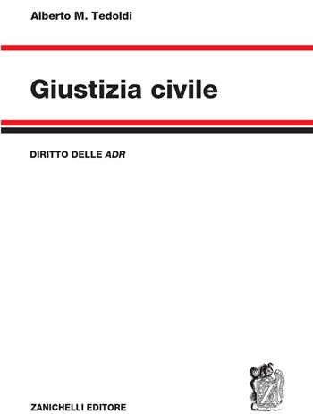 Giustizia civile. Diritto delle ADR - Alberto M. Tedoldi - Libro Zanichelli 2025 | Libraccio.it