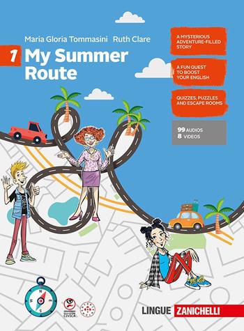 My Summer Route. Per le Scuole medie. Vol. 1 - Maria Gloria Tommasini, Ruth Clare - Libro Zanichelli 2025 | Libraccio.it