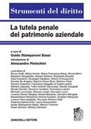 La tutela penale del patrimonio aziendale. Rilevanza penale degli asset intangibili e strumenti di tutela. Volume unico - Guido Stampanoni Bassi - Libro Zanichelli 2023, Strumenti del diritto | Libraccio.it