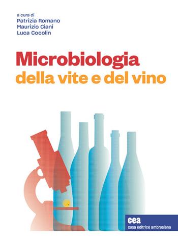 Microbiologia della vite e del vino. - Patrizia Romano, Cocolin Luca, Maurizio Ciani - Libro CEA 2022 | Libraccio.it