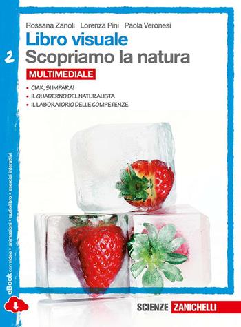Libro visuale scopriamo la natura. Con espansione online. Vol. 2 - Rossana Zanoli, Lorenza Pini, Paola Veronesi - Libro Zanichelli 2014 | Libraccio.it