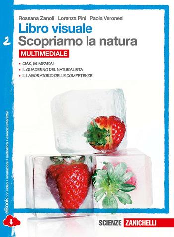 Libro visuale scopriamo la natura. Per la Scuola media. Vol. 2 - Rossana Zanoli, Lorenza Pini, Paola Veronesi - Libro Zanichelli 2014 | Libraccio.it