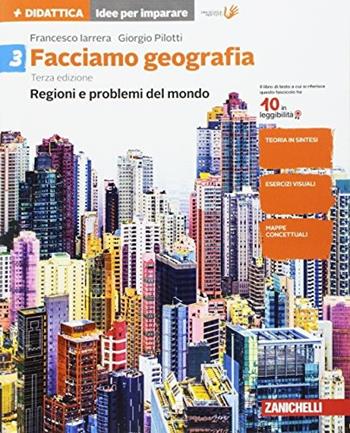 Facciamo geografia. Per la Scuola media. Vol. 3 - Francesco Iarrera, Giorgio Pilotti - Libro Zanichelli 2016 | Libraccio.it