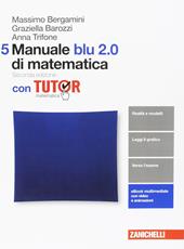 Manuale blu 2.0 di matematica. Con tutor. Con aggiornamento online. Vol. 5