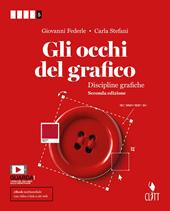 Gli occhi del grafico. Per la 5ª classe delle Scuole superiori. Con Contenuto digitale (fornito elettronicamente)