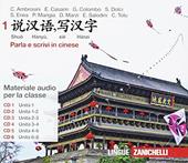 Shuo hànyu, xie hànzì. Parla e scrivi in cinese. Per le Scuole. Con 6 CD Audio