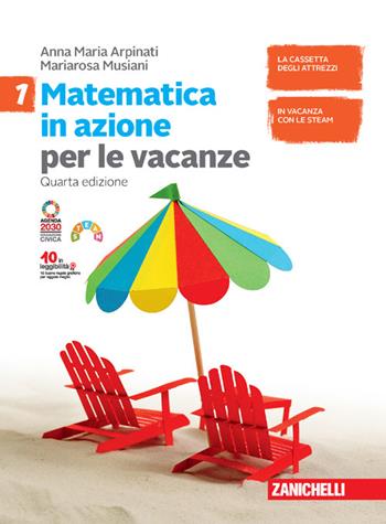 Matematica in azione. Volume per le vacanze. Per la Scuola media. Vol. 1 - Anna Maria Arpinati, Mariarosa Musiani - Libro Zanichelli 2022 | Libraccio.it