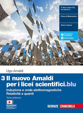 Il nuovo Amaldi per i licei scientifici.blu. Per il Liceo scientifico. Con Contenuto digitale (fornito elettronicamente). Vol. 3: Induzione e onde elettromagnetiche, relatività e quanti - Ugo Amaldi - Libro Zanichelli 2020 | Libraccio.it