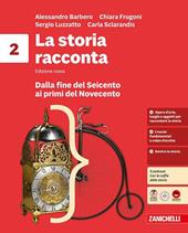 La storia racconta. Idee per imparare. Per la Scuola media. Vol. 2: Dalla fine del Seicento ai primi del Novecento