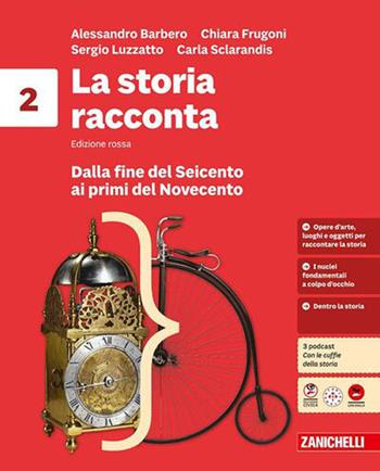 La storia racconta. Idee per imparare. Per la Scuola media. Vol. 2: Dalla fine del Seicento ai primi del Novecento - Alessandro Barbero, Chiara Frugoni, Sergio Luzzatto - Libro Zanichelli 2026 | Libraccio.it