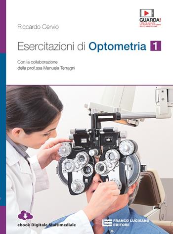 Esercitazioni di optometria. Per le Scuole superiori. Vol. 1 - Riccardo Cervio - Libro Franco Lucisano Editore 2022 | Libraccio.it
