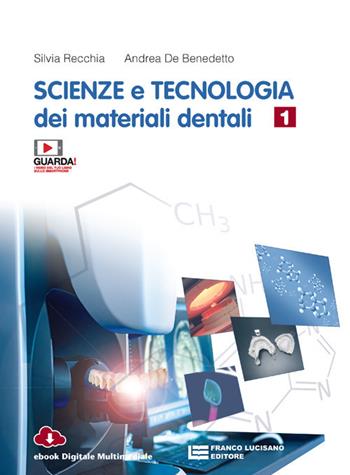 Scienze e tecnologia dei materiali dentali. Con e-book. Con espansione online. Vol. 1 - Silvia Recchia, Andrea De Benedetto - Libro Franco Lucisano Editore 2021 | Libraccio.it