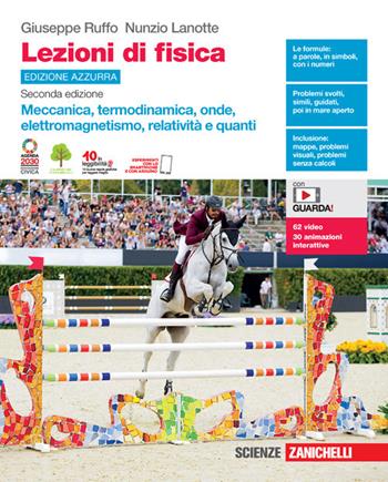 Lezioni di fisica. Ediz. azzurra. Meccanica, termodinamica, onde, elettromagnetismo, relatività e quanti. Per le Scuole superiori. (fornito elettronicamente) - Giuseppe Ruffo, Nunzio Lanotte - Libro Zanichelli 2021 | Libraccio.it
