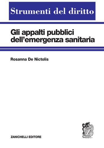 Gli appalti pubblici dell'emergenza sanitaria - Rosanna De Nictolis - Libro Zanichelli 2021, Strumenti del diritto | Libraccio.it