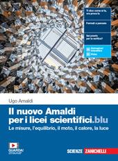 Il nuovo Amaldi per i licei scientifici.blu. Per il primo biennio del Liceo scientifico. Con e-book. Con espansione online. Vol. 1: Le misure, l'equilibrio, il moto, il calore e la luce