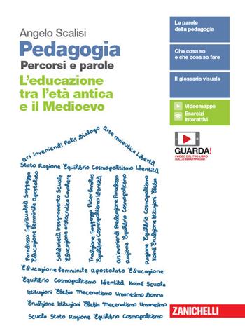 Pedagogia. Percorsi e parole. L'educazione tra l'età antica e il Medioevo. Per il primo biennio delle Scuole superiori. Con espansione online - Paola Giaconia, Angelo Scalisi - Libro Zanichelli 2019 | Libraccio.it