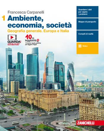 Ambiente, economia, società. Con e-book. Vol. 1: Geografia generale. Europa e Italia - Francesca Carpanelli - Libro Zanichelli 2018 | Libraccio.it