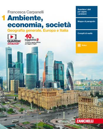 Ambiente, economia, società. Vol. 1: Geografia generale. Europa e Italia - Francesca Carpanelli - Libro Zanichelli 2018 | Libraccio.it
