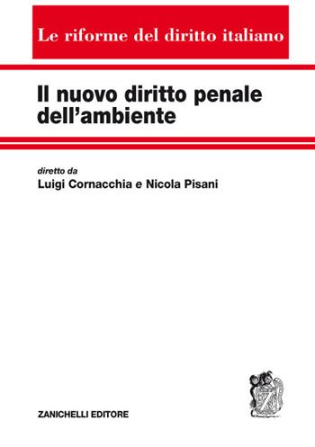 Il nuovo diritto penale dell'ambiente  - Libro Zanichelli 2018, Le riforme del diritto italiano | Libraccio.it