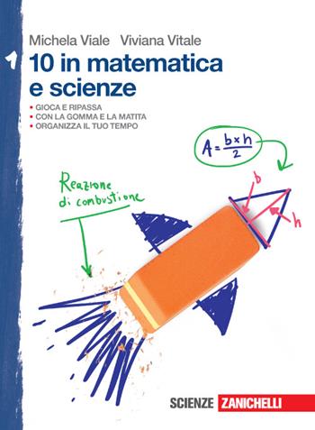 10 in matematica e scienze. Vol. 1 - Michela Viale, Viviana Vitale - Libro Zanichelli 2015 | Libraccio.it