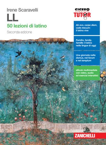 LL. 50 lezioni di latino. Per le Scuole superiori. - Irene Scaravelli - Libro Zanichelli 2016 | Libraccio.it