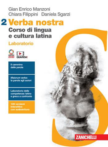 Verba nostra. Corso di lingua e cultura latina. Laboratorio. Per le Scuole superiori. Vol. 2 - Gian Enrico Manzoni, Chiara Filippini, Daniela Sgarzi - Libro Zanichelli 2022 | Libraccio.it