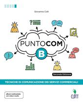 Punto com. Tecniche di comunicazione dei servizi commerciali. Con Contenuto digitale per download e accesso online